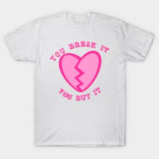 You Break It You Buy It Heartbreaker Valentine’s Day Western Aesthetic T-Shirt